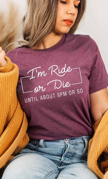 Im Ride Or Die Until About 9pm or So Graphic Tee - The Downtown Dachshund